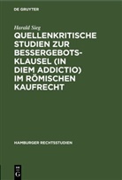 Harald Sieg - Quellenkritische Studien zur Bessergebotsklausel (in diem addictio) im römischen Kaufrecht