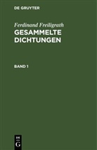 Ferdinand Freiligrath - Ferdinand Freiligrath: Gesammelte Dichtungen - Band 1: Ferdinand Freiligrath: Gesammelte Dichtungen. Band 1