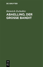 Heinrich Zschokke - Abaellino, der grosse Bandit