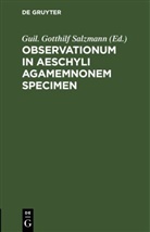 Guil. Gotthilf Salzmann - Observationum in Aeschyli Agamemnonem Specimen