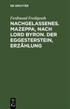 Ferdinand Freiligrath - Nachgelassenes. Mazeppa, nach Lord Byron. Der Eggesterstein, Erzählung