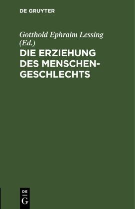 Gotthold Ephraim Lessing - Die Erziehung des Menschengeschlechts