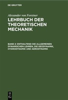Alexander Von Forstner - Alexander von Forstner: Lehrbuch der theoretischen Mechanik - Band 2: Enthaltend die allgemeinen dynamischen Lehren, die Geodynamik, Hydrodynamik und Aerodynamik
