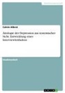 Calvin Albrot - Ätiologie der Depression aus systemischer Sicht. Entwicklung eines Interviewleitfadens