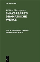 William Shakespeare - William Shakespeare: Shakspeare's dramatische Werke - Teil 9, Abteilung 2: König Heinrich der Achte