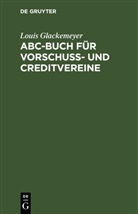 Louis Glackemeyer - ABC-Buch für Vorschuß- und Creditvereine