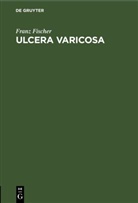 Franz Fischer - Ulcera varicosa