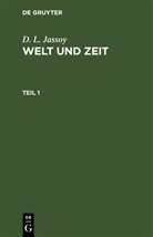 D. L. Jassoy - D. L. Jassoy: Welt und Zeit - Teil 1: D. L. Jassoy: Welt und Zeit. Teil 1