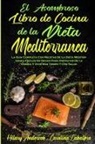 Hilary Anderson, Carolina Caballero - El Asombroso Libro De Cocina De La Dieta Mediterránea