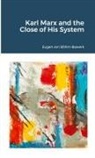 Eugen von Böhm-Bawerk - Karl Marx and the Close of His System