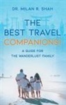 Milan Shah - THE BEST TRAVEL COMPANIONS!