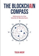 Tolga Akcay, Tolga Akcay - THE BLOCKCHAIN COMPASS