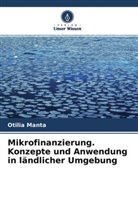 Otilia Manta - Mikrofinanzierung. Konzepte und Anwendung in ländlicher Umgebung