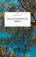 Mia Windischbauer - Und auf einmal wird es leichter. Life is a Story - story.one