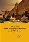 Philipp Wolff - Reise in das gelobte Land und Jerusalem