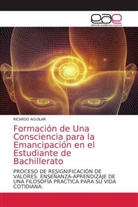 RICARDO AGUILAR - Formación de Una Consciencia para la Emancipación en el Estudiante de Bachillerato