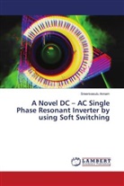 Sreenivasulu Annam - A Novel DC - AC Single Phase Resonant Inverter by using Soft Switching