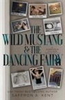 Saffron A. Kent - The Wild Mustang and The Dancing Fairy