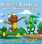 Janet Batchelor - Princess, Fred Frog, and the Thing on the Log