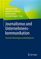 Henriett Heidbrink, Henriette Heidbrink, Henriette Heidbrink (Prof. Dr.), Henriette Heidbrink u a, Sebastian Pranz, Florian Stadel... - Journalismus und Unternehmenskommunikation