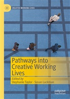 Luckman, Luckman, Susan Luckman, Stephani Taylor, Stephanie Taylor - Pathways into Creative Working Lives