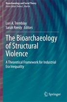 Lor A Tremblay, Lori A Tremblay, Reedy, Reedy, Sarah Reedy, Lori A. Tremblay - The Bioarchaeology of Structural Violence