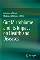 Debabrat Biswas, Debabrata Biswas, O Rahaman, O Rahaman, Shaik O. Rahaman - Gut Microbiome and Its Impact on Health and Diseases