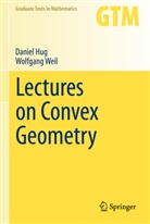 Danie Hug, Daniel Hug, Wolfgang Weil - Lectures on Convex Geometry