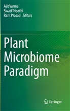 Ram Prasad, Swat Tripathi, Swati Tripathi, Ajit Varma - Plant Microbiome Paradigm
