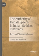 Anway Mukhopadhyay - The Authority of Female Speech in Indian Goddess Traditions