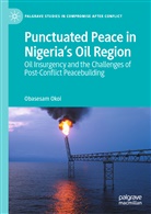 Obasesam Okoi - Punctuated Peace in Nigeria's Oil Region