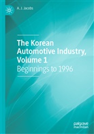 A J Jacobs, A. J. Jacobs, A.J. Jacobs, AJ Jacobs - The Korean Automotive Industry, Volume 1
