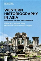 Longguo Li, Li Longguo, Okamot Michihiro, Okamoto Michihiro, Q. Edward Wang - Western Historiography in Asia