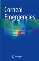 S Titiyal, S Titiyal, Bhavan Sharma, Bhavana Sharma, Jeewan S. Titiyal - Corneal Emergencies