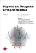 Herman Girschick, Hermann Girschick, Christin Hofmann, Christine Hofmann, Lo Seefried, Lothar Seefried - Diagnostik und Management der Hypophosphatasie