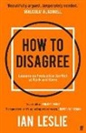 Ian Leslie - How to Disagree