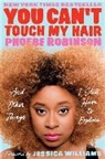 Phoebe Robinson - You Can't Touch My Hair: And Other Things I Still Have to Explain
