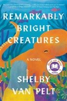 Shelby Van Pelt, Shelby Van Pelt - Remarkably Bright Creatures