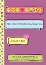 Lisa Greenwald, Greenwald Lisa - TBH #8: TBH, I Don't Want to Say Good-bye