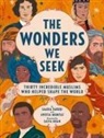 Saadia Faruqi, Faruqi Saadia, Aneesa Mumtaz, Saffa Khan - The Wonders We Seek: Thirty Incredible Muslims Who Helped Shape the