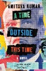 Amitava Kumar, Kumar Amitava - A Time Outside This Time
