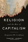 Benjamin M Friedman, Benjamin M. Friedman - Religion and the Rise of Capitalism