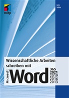G O Tuhls, G. O. Tuhls - Wissenschaftliche Arbeiten schreiben mit Microsoft Word 365, 2021, 2019, 2016, 2013