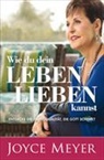 Joyce Meyer - Wie du dein Leben lieben kannst