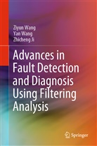 Zhicheng Ji, Zhi-Cheng Ji, Ya Wang, Yan Wang, Ziyu Wang, Ziyun Wang - Advances in Fault Detection and Diagnosis Using Filtering Analysis