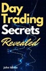 John White - Day Trading Secrets Revealed!