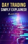 John White - Day Trading Simply Explained!