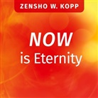 Zensho W. Kopp - NOW is Eternity