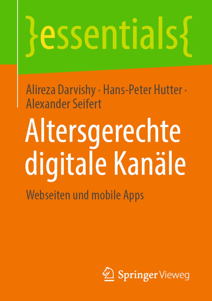 Alirez Darvishy, Alireza Darvishy, Hans-Pete Hutter, Hans-Peter Hutter, Alex Seifert, … - Altersgerechte digitale Kanäle Webseiten und mobile Apps