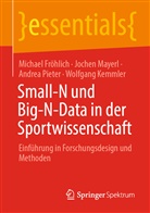 Michae Fröhlich, Michael Fröhlich, Wolfgang Kemmler, Joche Mayerl, Jochen Mayerl, Andrea Pieter... - Small-N und Big-N-Data in der Sportwissenschaft
